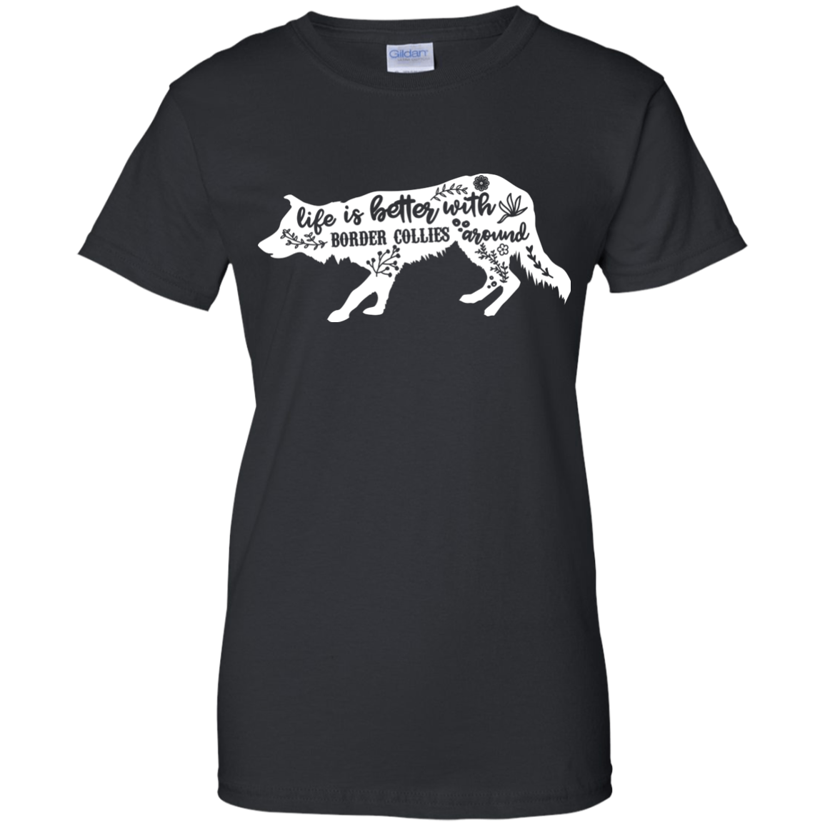 Life Is Better With Border Collies Around Ladies' 100% T-Shirt