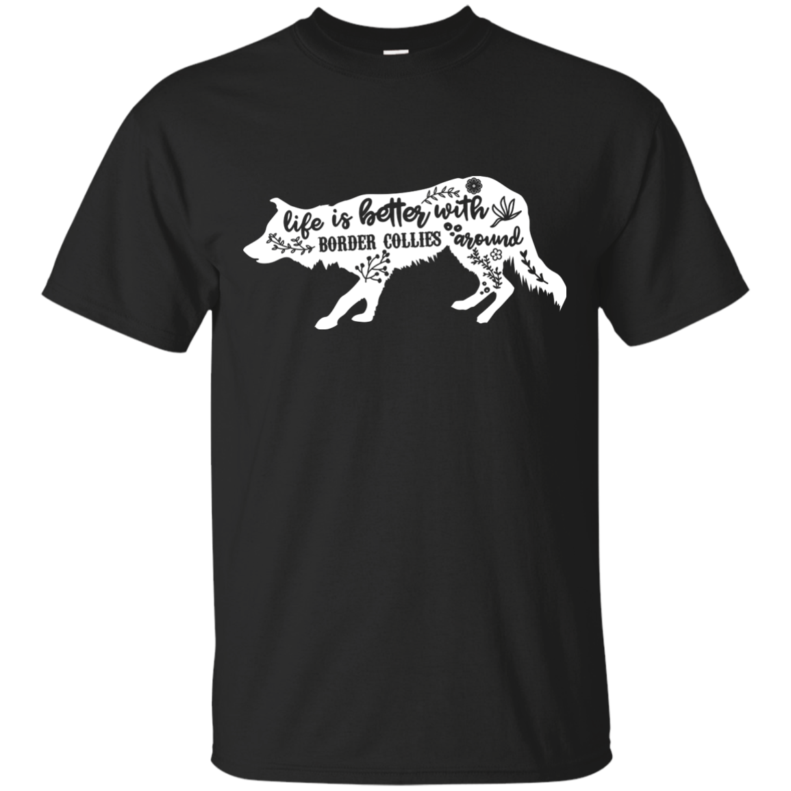 Life Is Better With Border Collies Around Unisex T-Shirt